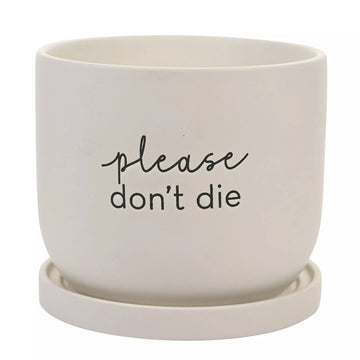 Ceramic White Planter w/ Saucer - "Please Don't die"