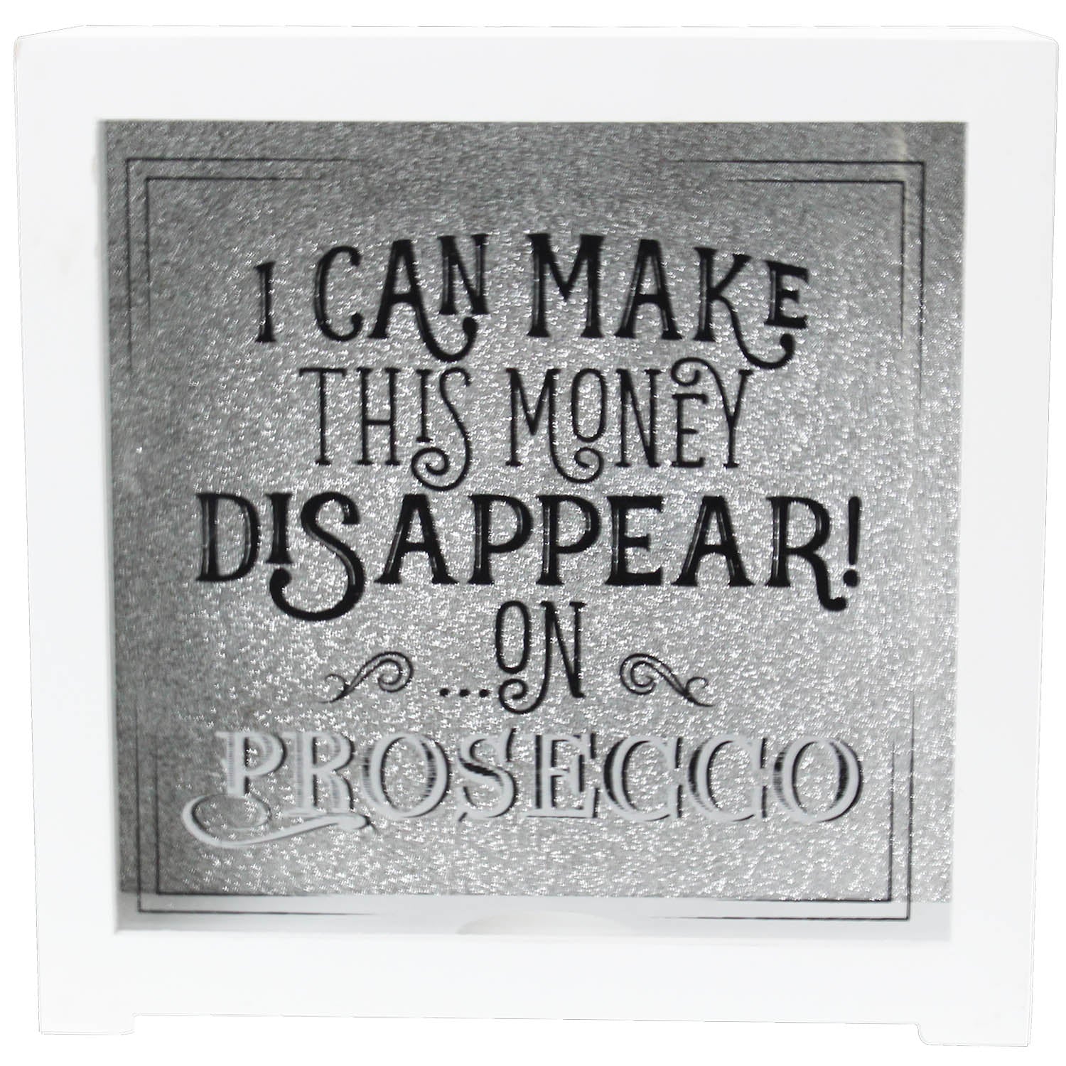 I Can Make This Money Disappear On Prosecco Money Box